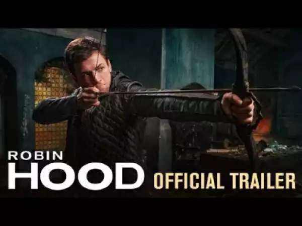 Video: Robin Hood (2018 Movie) Official Trailer